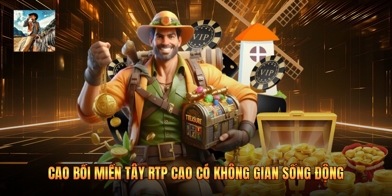 Cao bồi miền tây RTP cao có không gian sống động