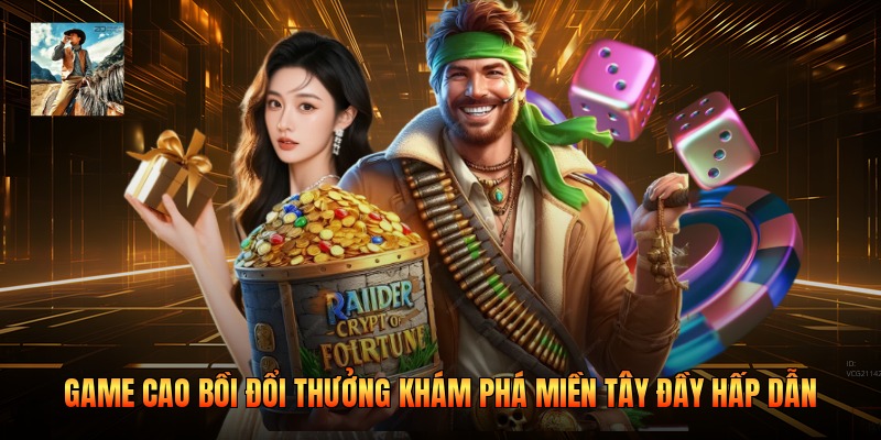 Game Cao Bồi Đổi Thưởng Khám Phá Miền Tây Đầy Hấp Dẫn