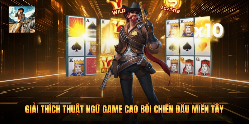 Giải thích thuật ngữ game cao bồi chiến đấu miền Tây