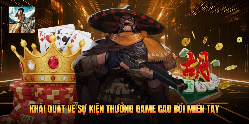 Khái quát về sự kiện thưởng game cao bồi miền tây