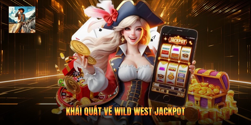 Khái quát về Wild west jackpot
