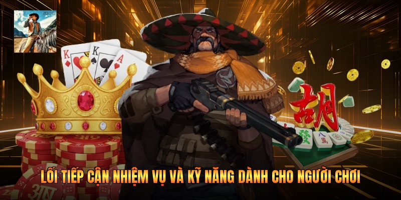 Lối tiếp cận nhiệm vụ và kỹ năng dành cho người chơi
