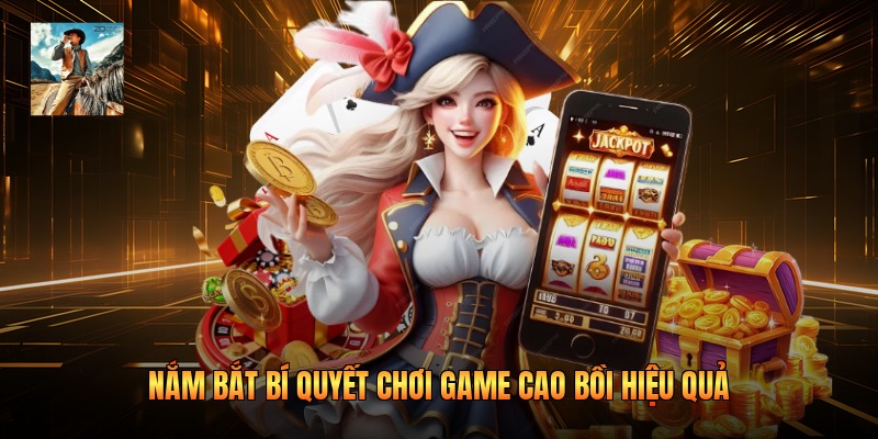 Nắm bắt bí quyết chơi game cao bồi hiệu quả