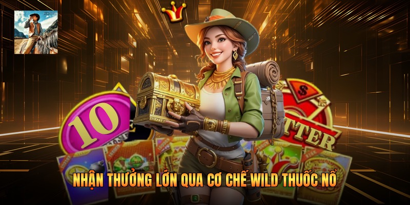 Nhận thưởng lớn qua cơ chế Wild thuốc nổ