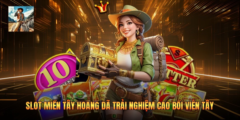 Slot Miền Tây Hoang Dã Trải Nghiệm Cao Bồi Viễn Tây