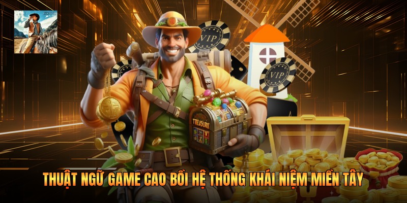 Thuật Ngữ Game Cao Bồi Hệ Thống Khái Niệm Miền Tây