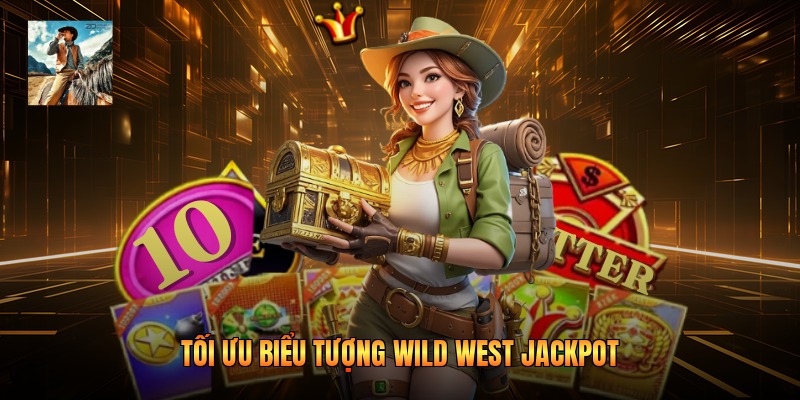 Tối ưu biểu tượng wild west jackpot
