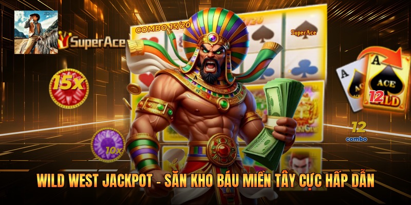 Wild West Jackpot - Săn Kho Báu Miền Tây Cực Hấp Dẫn